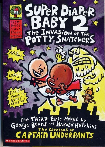 Super Diaper Baby 2: The Invasion of the Potty Snatchers by George Beard