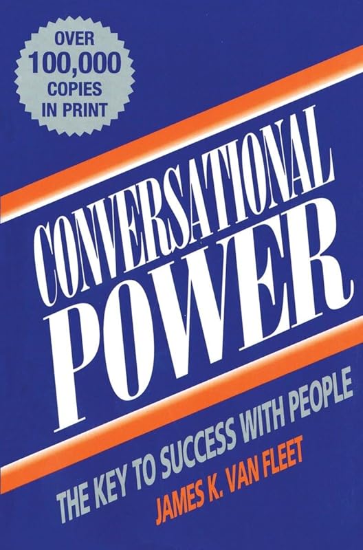 Conversational Power: The Key to Success with People by James K. Van Fleet