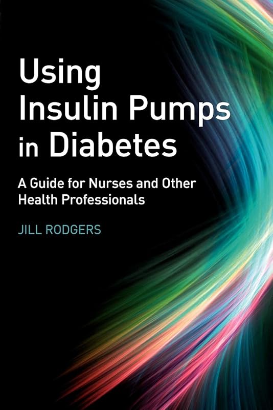 Using Insulin Pumps in Diabetes: A Guide for Nurses and Other Health Professionals by Jill Rodgers