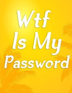 WTF Is My Password: Password Book Log Book With Alphabetical Tabs by King's Journals