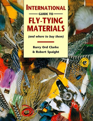 The International Guide to Fly-Tying Materials by Barry Ord Clarke