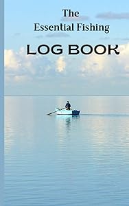 The Essential Fishing Log Book by Jade L Winters