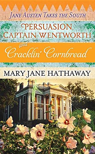 Persuasion, Captain Wentworth and Cracklin...: Jane Austen Takes the South by Mary Jane Hathaway