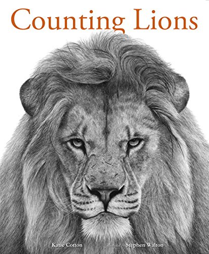 Counting Lions: Portraits from the Wild by Katie Cotton                       ,