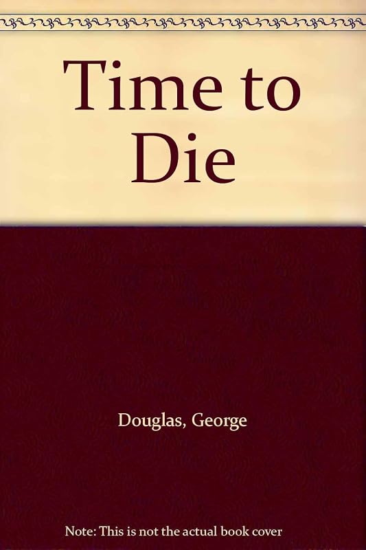 Time to Die by George Douglas