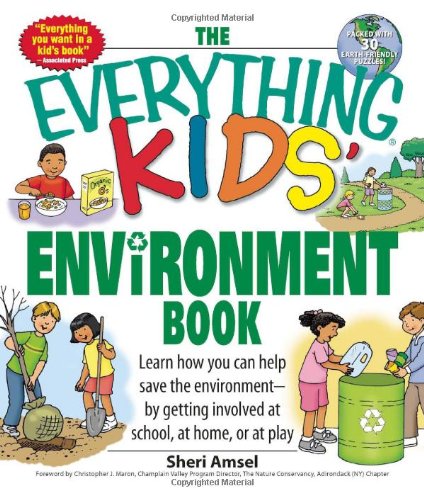The Everything Kids' Environment Book: Learn how you can help the environment-by getting involved at school, at home, or at play (Everything Kids Series) by Sheri Amsel
