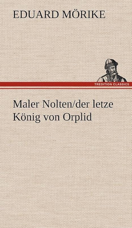 Maler Nolten/der letzte König von Orplid (German Edition) by Eduard Mörike