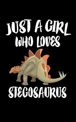 Just A Girl Who Loves Stegosaurus: Animal Nature Collection