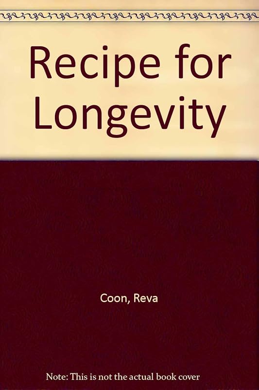 Recipe for Longevity by Reva Coon