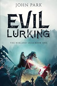 Evil Lurking (Nixland Saga) by John Park