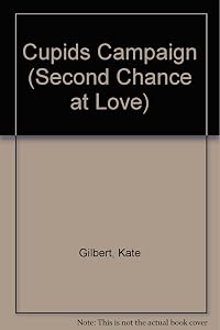 Cupids Campaign (Second Chance at Love) by Kate Gilbert