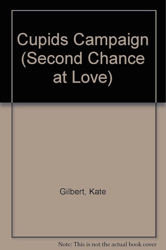 Cupids Campaign (Second Chance at Love) by Kate Gilbert