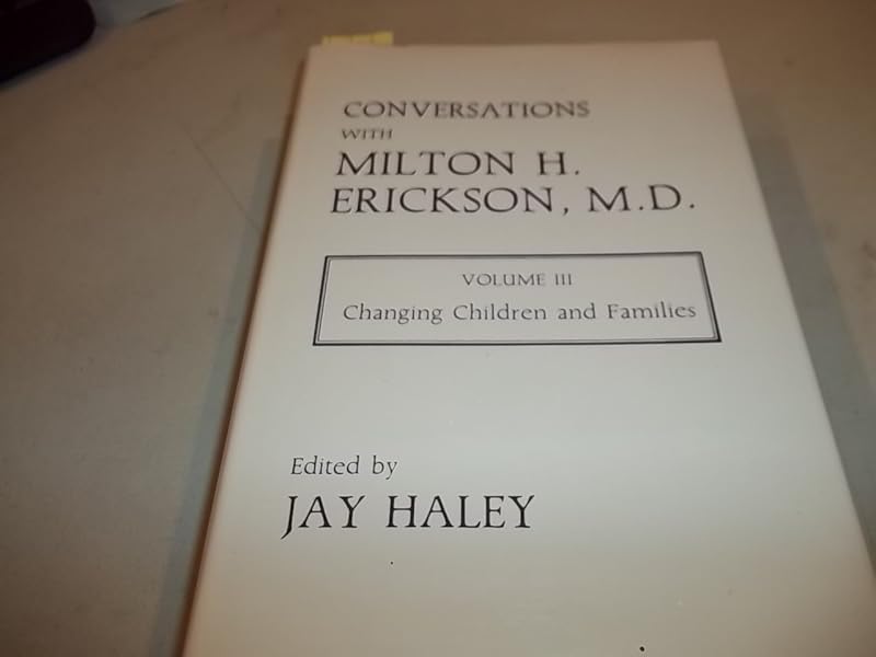 Conversations With Milton H. Erickson, MD: Changing Children and Families by Milton H. Erickson