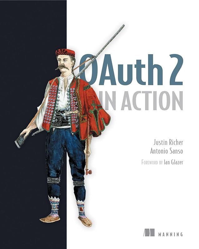 OAuth 2 in Action by Justin Richer