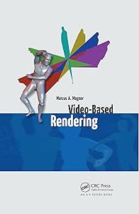 Video-Based Rendering by Marcus A. Magnor