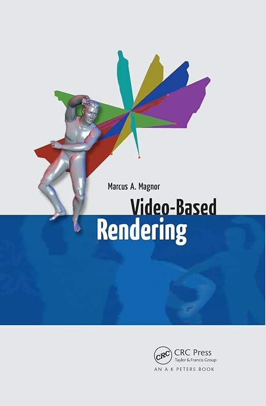 Video-Based Rendering by Marcus A. Magnor