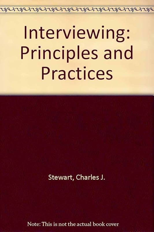 Interviewing: Principles and Practices by Charles J. Stewart
