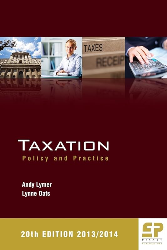 Taxation: Policy and Practice (2013/14 20th Edition) by Andy Lymer