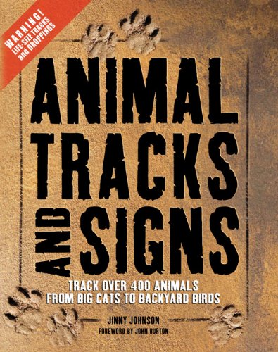 Animal Tracks and Signs: Track Over 400 Animals from Big Cats to Garden Birds by JINNY Johnson