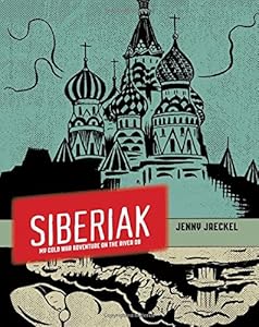 Siberiak: My Cold War Adventure on the River Ob by Jenny Jaeckel