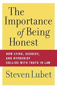 The Importance of Being Honest: How Lying, Secrecy, and Hypocrisy Collide with Truth in Law