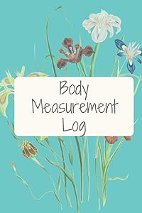 Body Measurement Log: Blue Worksheet to Track Your Weight Loss, Weight Gains&Size, Bodybuilding Gains Log, Keep Track of Fitness Progress, Weight Loss ... for Bodybuilders&Fitness Fans, Health Chart by Izabela Siuda