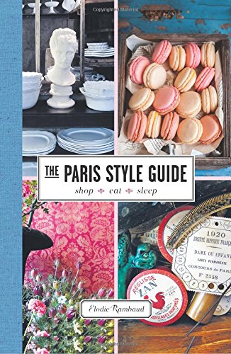 The Paris Style Guide: Shop, Eat, Sleep by Elodie Rambaud