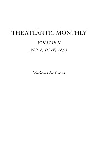 The Atlantic Monthly (Volume II, No. 8, June, 1858)