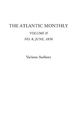 The Atlantic Monthly (Volume II, No. 8, June, 1858)