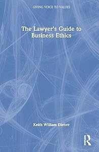 The Lawyer's Guide to Business Ethics (Giving Voice to Values) by Keith William Diener