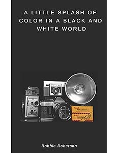 A Little Splash of Color in a Black and White World by Robbie Roberson