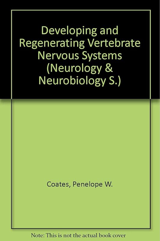 Developing and regenerating vertebrate nervous systems: Proceedings of the Fourth Tarbox Parkinson's Disease Symposium, September 30-October 2, 1982, ... Lubbock, Texas (Neurology and neurobiology) by Penelope W Coates