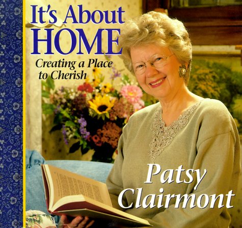 It's About Home: Creating a Place to Cherish by Patsy Clairmont
