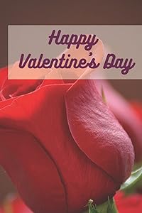 Happy Valentine's Day: A great Valentine's Gift For The Special One(120 Pages, 6 x 9 in, 15.24 x 22.86 cm) by BOUDAL Publishing