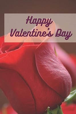 Happy Valentine's Day: A great Valentine's Gift For The Special One(120 Pages, 6 x 9 in, 15.24 x 22.86 cm)