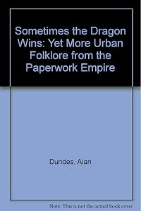 Sometimes the Dragon Wins: Yet More Urban Folklore from the Paperwork Empire