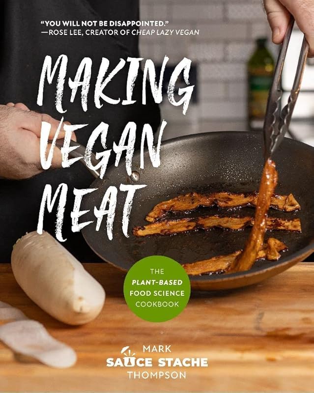 Making Vegan Meat: The Plant-Based Food Science Cookbook (Plant-Based Protein, Vegetarian Diet, Vegan Cookbook, Seitan Recipes) by Mark Thompson