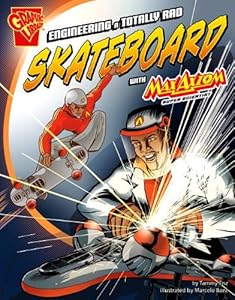 Engineering a Totally Rad Skateboard with Max Axiom, Super Scientist by Tammy Enz  ,