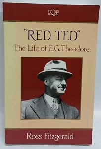 Red Ted: The Life of E.G. Theodore by Ross Fitzgerald