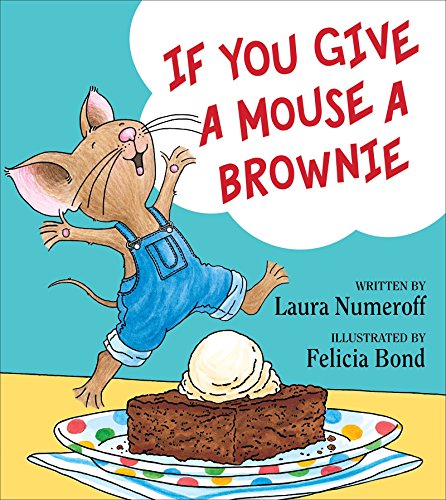 If You Give a Mouse a Brownie by Laura Joffe Numeroff