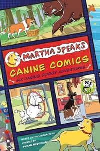 Martha Speaks: Canine Comics: Six Daring Doggie Adventures