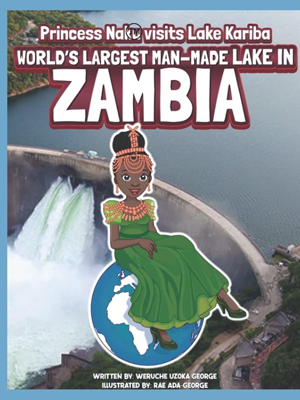 Princess Naku Visits Lake Kariba - World's Largest Man - Made Lake in ZAMBIA (PRINCESS NAKU™ Series) by Weruche George