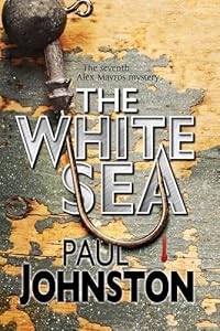 The White Sea: A contemporary thriller set in Greece starring private investigator Alex Mavros