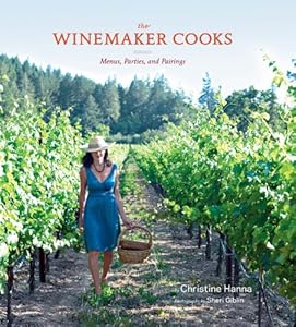 The Winemaker Cooks: Menus, Parties, and Pairings