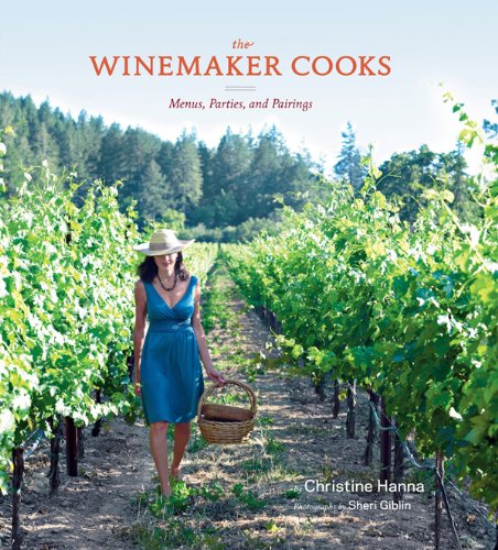The Winemaker Cooks: Menus, Parties, and Pairings by Barbara Scott-Goodman