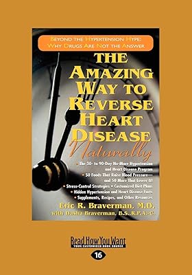 The Amazing Way to Reverse Heart Disease: Beyond the Hypertension Hype: Why Drugs are Not the Answer
