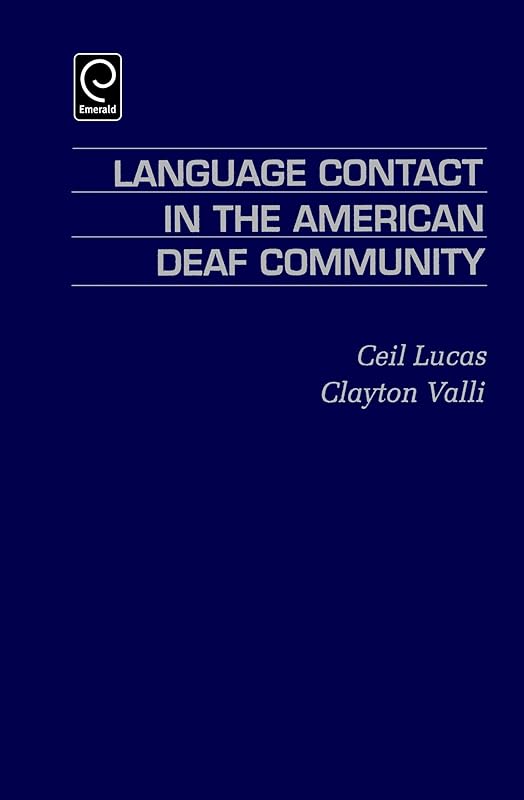Language Contact in the American Deaf Community by Ceil Lucas