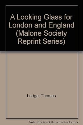 A Looking Glass for London and England (Malone Society Reprint Series)