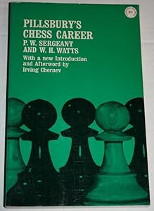 Pillsbury's Chess Career by Philip W. Sergeant