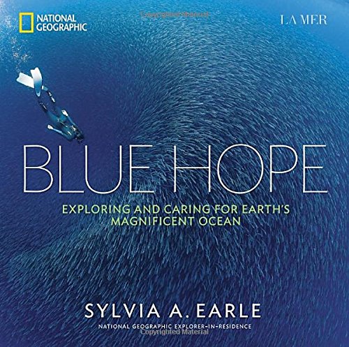 Blue Hope: Exploring and Caring for Earth's Magnificent Ocean by Sylvia A. Earle